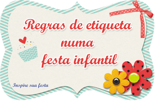 Regras de etiqueta numa festa infantil