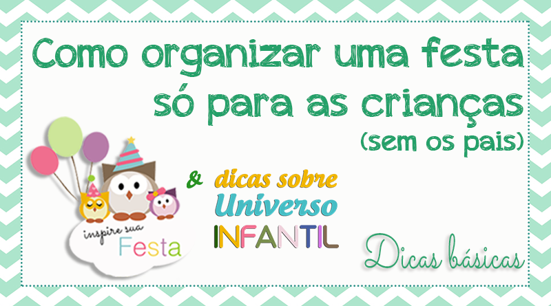 Como organizar uma festa só para as crianças – Sem os pais